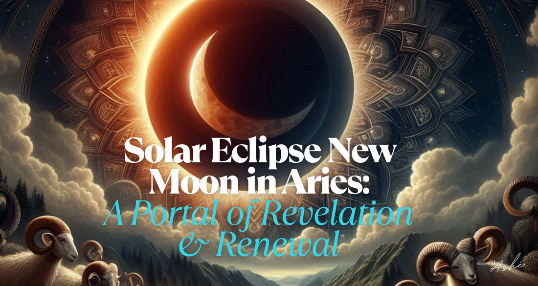Solar Eclipse New Moon in Aries: A Portal of Revelation & Renewal (March 29, 2025)