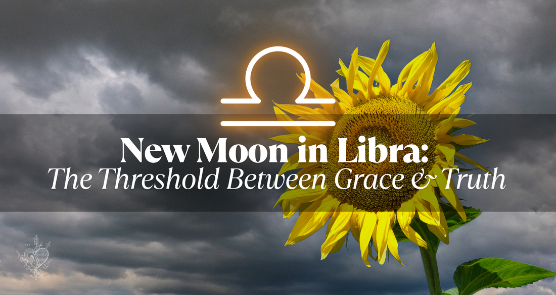 New Moon in Libra: The Threshold Between Grace & Truth
