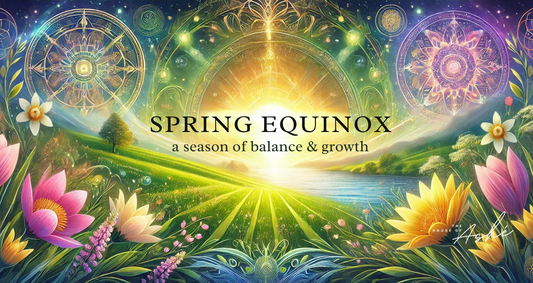 Welcoming the Spring Equinox: A Time of Balance, Renewal & Growth