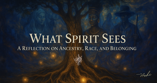 What Spirit Sees: A Reflection on Ancestry, Race, and Belonging