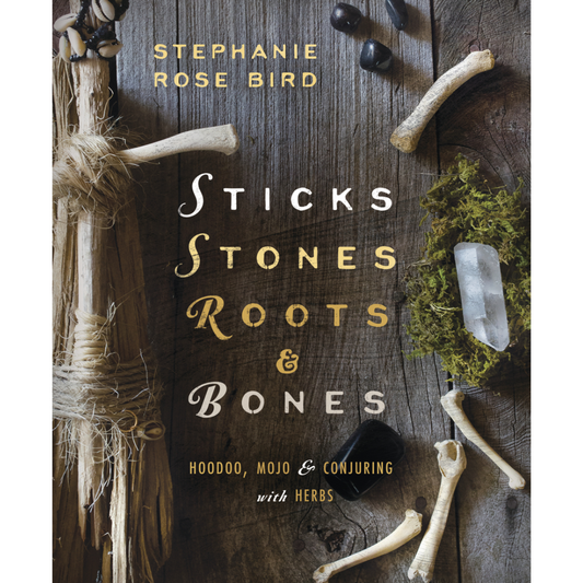 Sticks, Stones, Roots, & Bones