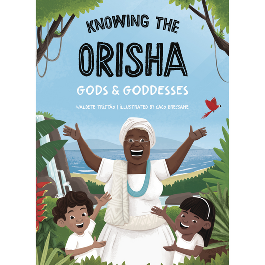 Knowing the Orisha Gods and Goddesses