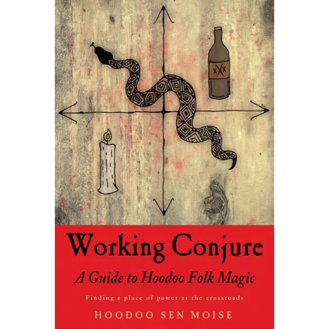 Working Conjure: A Guide to Hoodoo Folk Magic